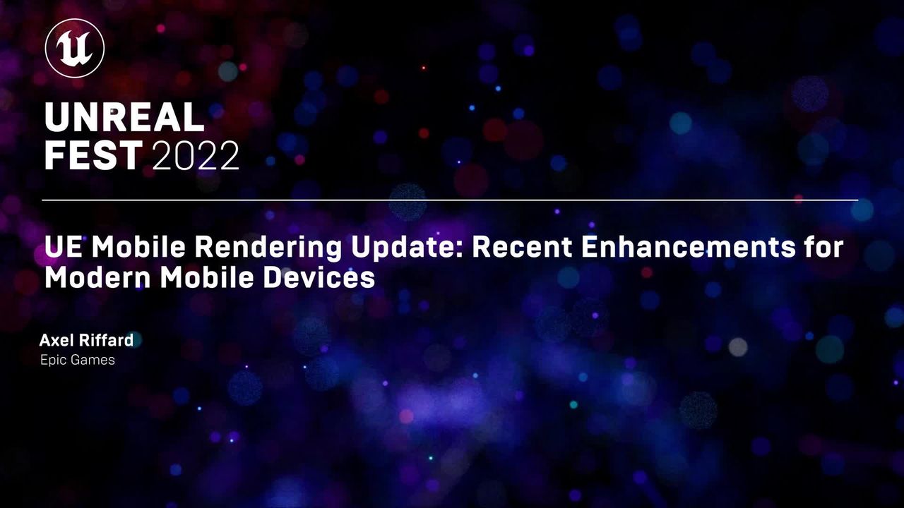 UE Mobile Rendering Update: Recent Enhancements for Modern Mobile Devices |  Unreal Fest 2022 | Epic Developer Community