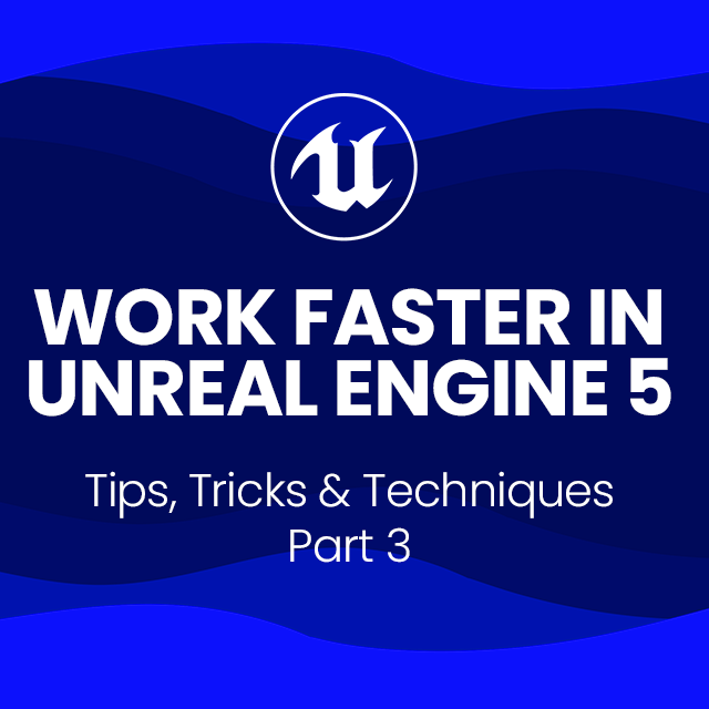 Work Faster In Unreal Engine 5 Part 3 Community Tutorial Work Faster In Unreal Engine 5 Part 3 Community Tutorial