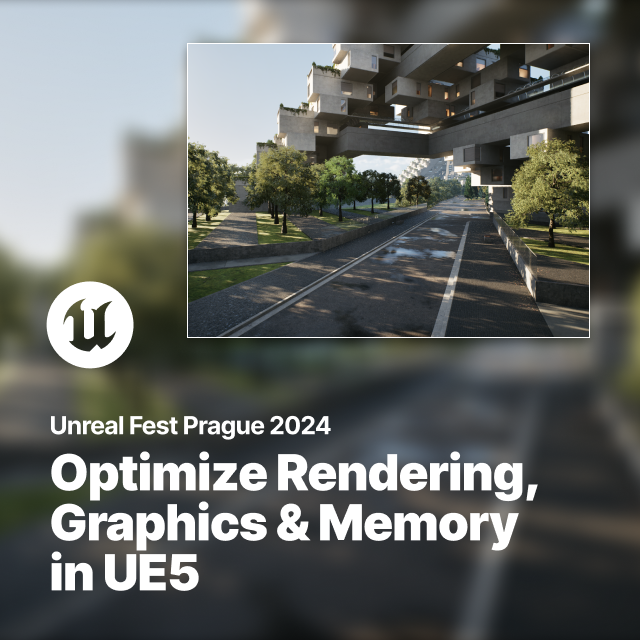 Optimizing UE5 Advanced Rendering, Graphics Performance, and Memory