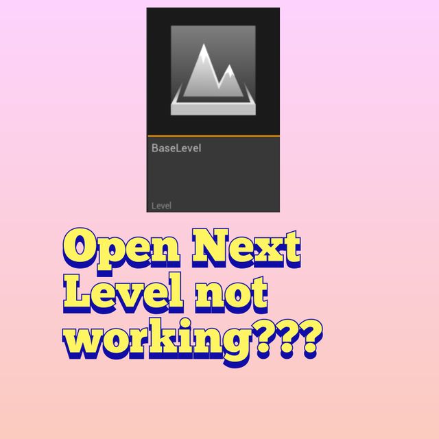 Open level not working in unreal engine community tutorial