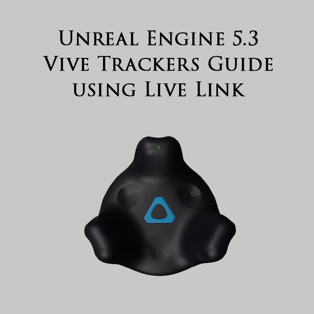 How to use Vive Trackers with Unreal Engine 5.3 using LiveLink